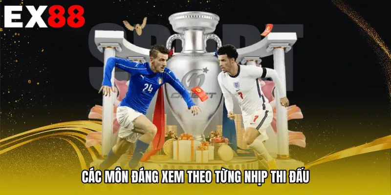 Các môn đáng xem theo từng nhịp thi đấu