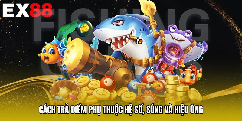 Cách trả điểm phụ thuộc hệ số, súng và hiệu ứng