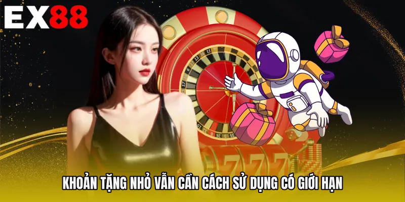 Khoản tặng nhỏ vẫn cần cách sử dụng có giới hạn
