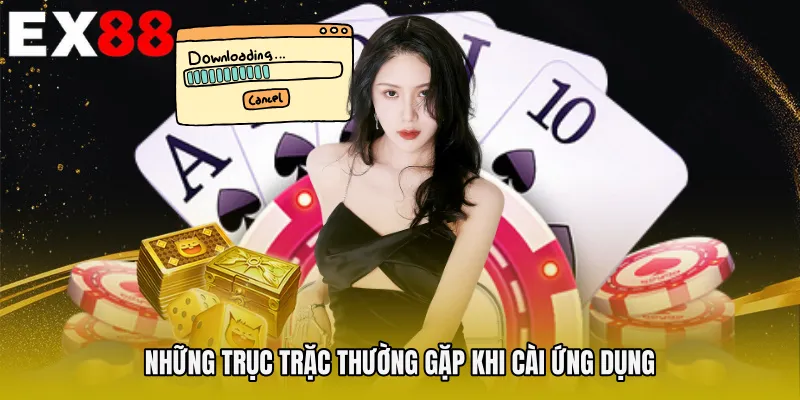 Những trục trặc thường gặp khi cài ứng dụng